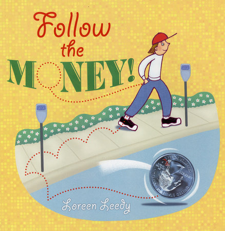 Follow the Money! Paperback by Written & illustrated by Loreen Leedy