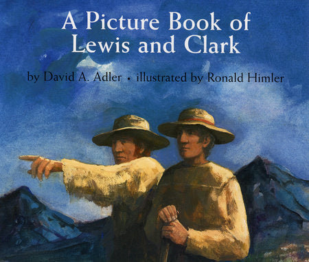 A Picture Book of Lewis and Clark Paperback by by David A. Adler; illustrated by Ronald Himler