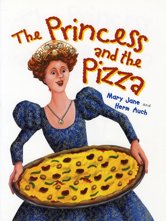 The Princess and the Pizza Paperback by by Mary Jane Auch; illustrated by Mary Jane and Herm Auch