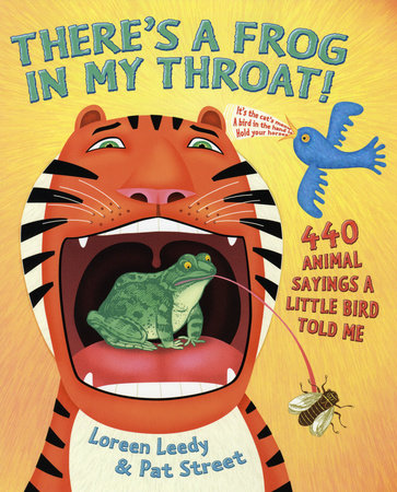 There's a Frog in My Throat! Paperback by by Loreen Leedy & Pat Street; illustrations by Loreen Leedy