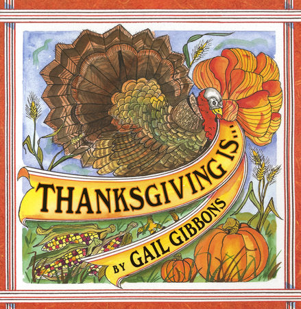 Thanksgiving Is . . . Paperback by Written & illustrated by Gail Gibbons