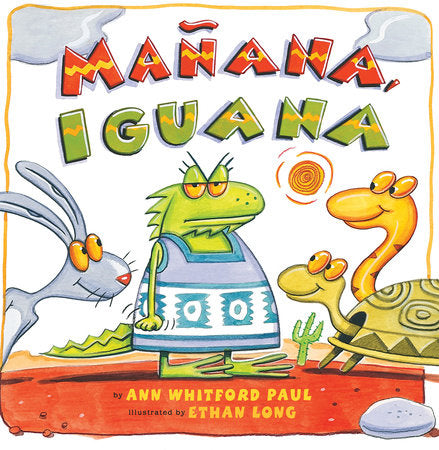 Mañana, Iguana Paperback by by Ann Whitford Paul; illustrated by Ethan Long
