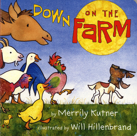 Down on the Farm Paperback by by Merrily Kutner; illustrated by Will Hillenbrand