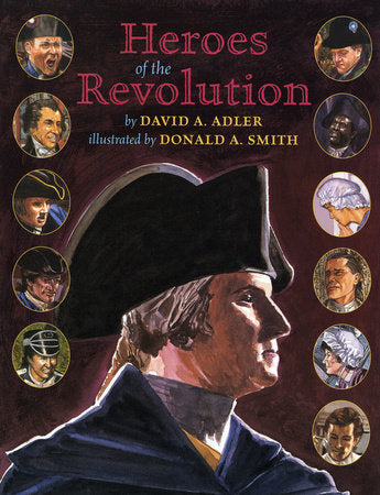 Heroes of the Revolution Paperback by by David A. Adler; illustrated by Donald A. Smith