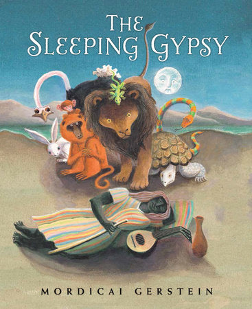 The Sleeping Gypsy Hardcover by Written & illustrated by Mordicai Gerstein