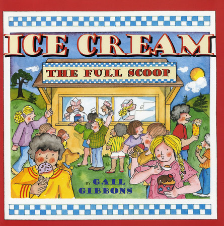 Ice Cream Paperback by Written & illustrated by Gail Gibbons