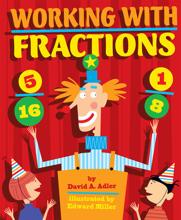 Working with Fractions Paperback by by David A. Adler; illustrated by Edward Miller