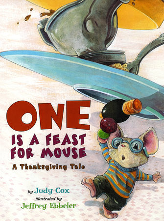 One Is a Feast for Mouse Paperback by by Judy Cox; illustrated by Jeffrey Ebbeler