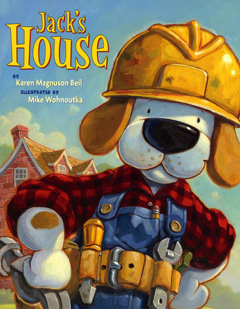 Jack's House Paperback by by Karen Magnuson Beil; illustrated by Mike Wohnoutka