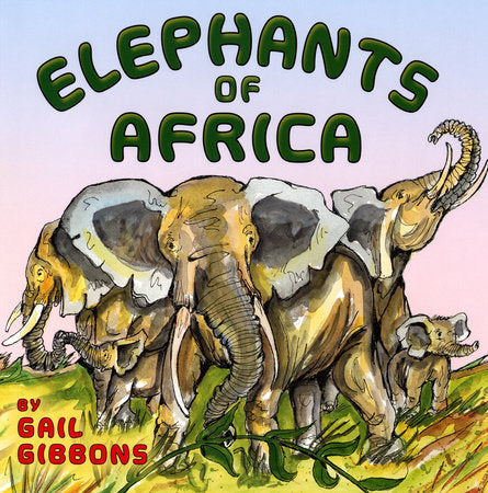 Elephants of Africa Paperback by Written & illustrated by Gail Gibbons