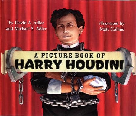 A Picture Book of Harry Houdini Paperback by by David A. Adler and Michael S. Adler; illustrated by Matt Collins