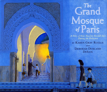 The Grand Mosque of Paris TR by Written & illustrated by Karen Gray Ruelle and Deborah Durland DeSaix