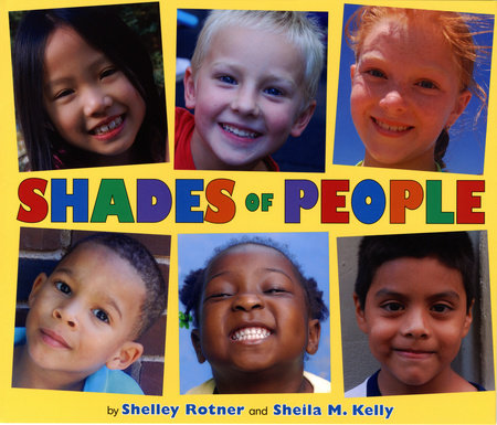 Shades of People TR by by Shelley Rotner & Sheila M. Kelly; photographs by Shelley Rotner
