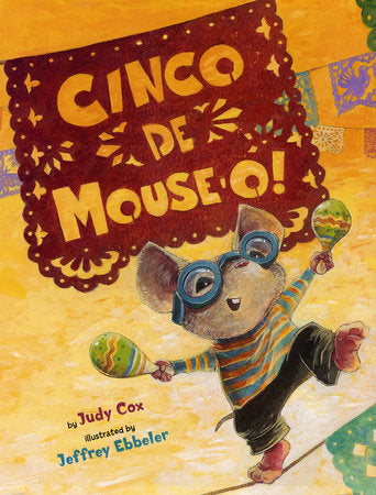 Cinco De Mouse-O! TR by by Judy Cox; illustrated by Jeffrey Ebbeler