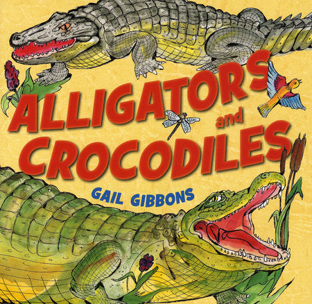 Alligators and Crocodiles Paperback by Written & illustrated by Gail Gibbons