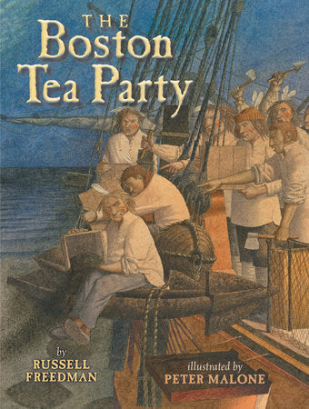The Boston Tea Party Paperback by by Russell Freedman; illustrated by Peter Malone
