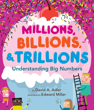 Millions, Billions, & Trillions Paperback by by David A. Adler; illustrated by Edward Miller