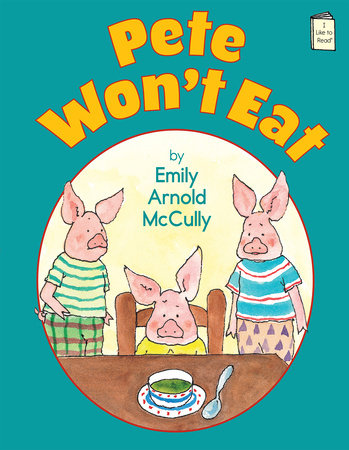 Pete Won't Eat Paperback by Written & illustrated by Emily Arnold McCully