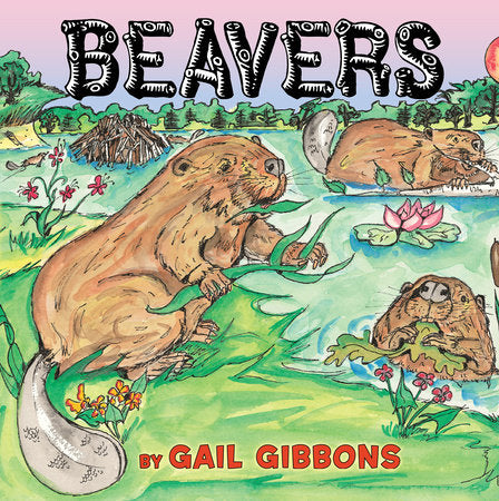 Beavers Paperback by Written & illustrated by Gail Gibbons