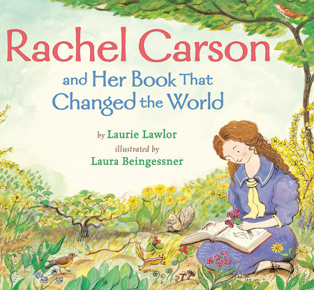 Rachel Carson and Her Book That Changed the World Paperback by by Laurie Lawlor; illustrated by Laura Beingessner