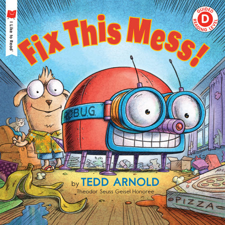 Fix This Mess! TR by Written & illustrated by Tedd Arnold