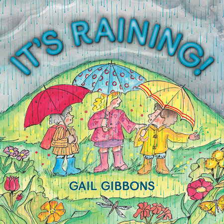 It's Raining! TR by Written & illustrated by Gail Gibbons