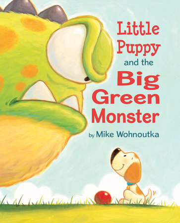 Little Puppy and the Big Green Monster Paperback by Written & illustrated by Mike Wohnoutka