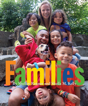 Families TR by by Shelley Rotner & Sheila M. Kelly; photographs by Shelley Rotner