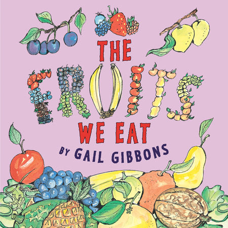 The Fruits We Eat Paperback by Written & illustrated by Gail Gibbons