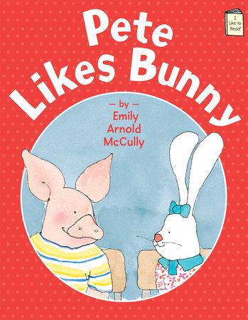 Pete Likes Bunny Paperback by Written & illustrated by Emily Arnold McCully