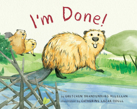 I'm Done! Hardcover by by Gretchen Brandenburg McLellan; illustrated by Catherine Lazar Odell