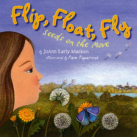 Flip, Float, Fly Paperback by by JoAnn Early Macken; illustrated by Pam Paparone