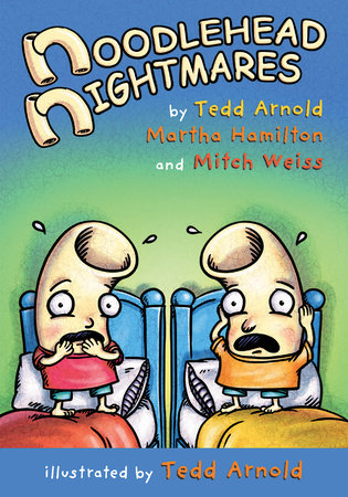 Noodlehead Nightmares Paperback by by Tedd Arnold, Martha Hamilton, and Mitch Weiss; illustrated by Tedd Arnold