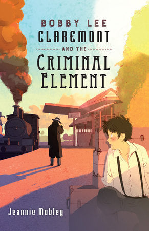 Bobby Lee Claremont and the Criminal Element Hardcover by by Jeannie Mobley