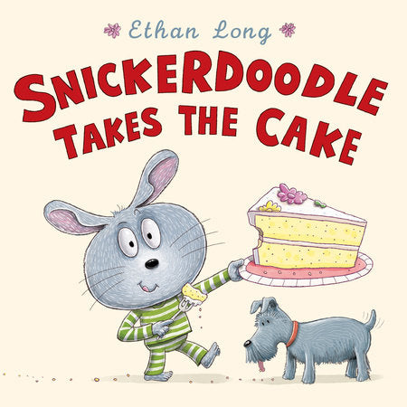 Snickerdoodle Takes the Cake Hardcover by Written & illustrated by Ethan Long