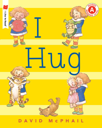 I Hug Paperback by Written & illustrated by David McPhail