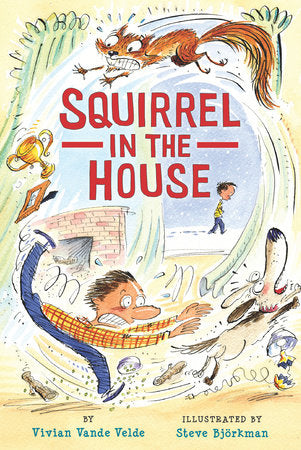 Squirrel in the House Paperback by by Vivian Vande Velde; illustrated by Steve Björkman