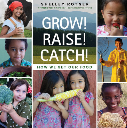 Grow! Raise! Catch! Paperback by Written & photographed by Shelley Rotner