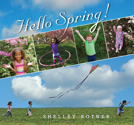 Hello Spring! TR by written & photographed by Shelley Rotner