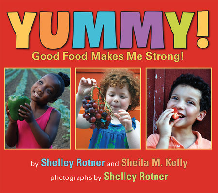 Yummy! Paperback by by Shelley Rotner & Sheila M. Kelly; photographs by Shelley Rotner