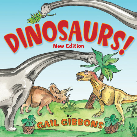 Dinosaurs! (New & Updated) TR by Written & illustrated by Gail Gibbons