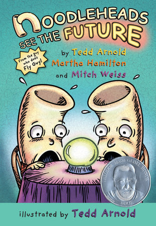 Noodleheads See the Future TR by Tedd Arnold, Martha Hamilton, and Mitch Weiss; illustrated by Tedd Arnold