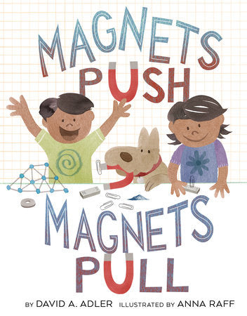 Magnets Push, Magnets Pull Paperback by by David A. Adler; illustrated by Anna Raff