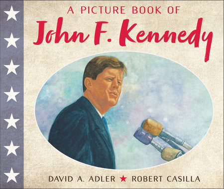 A Picture Book of John F. Kennedy Paperback by by David A. Adler; illustrated by Robert Casilla