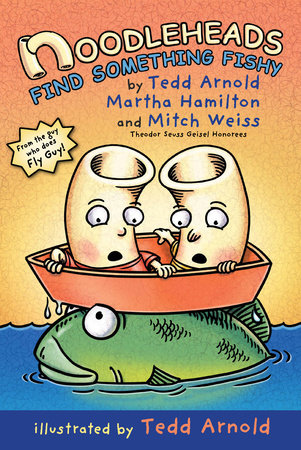 Noodleheads Find Something Fishy TR by Tedd Arnold, Martha Hamilton, and Mitch Weiss; illustrated by Tedd Arnold