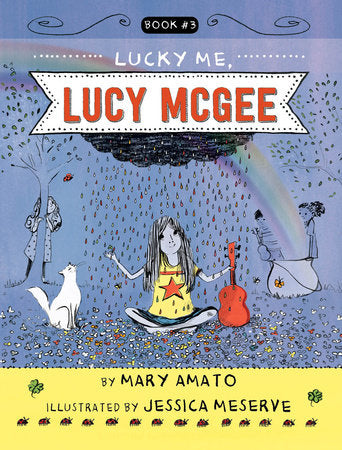 Lucky Me, Lucy McGee TR by By Mary Amato; illustrated by Jessica Meserve