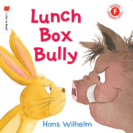 Lunch Box Bully TR by Written & illustrated by Hans Wilhelm