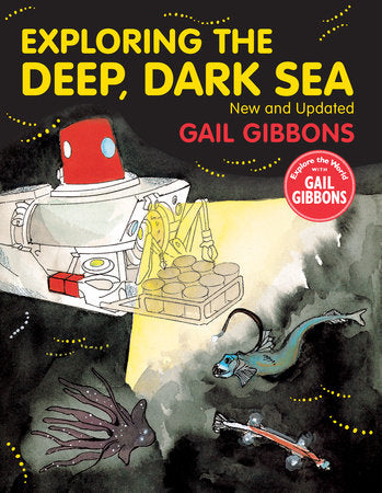 Exploring the Deep, Dark Sea TR by written & illustrated by Gail Gibbons