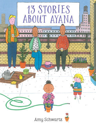 13 Stories About Ayana HC by Written and illustrated by Amy Schwartz