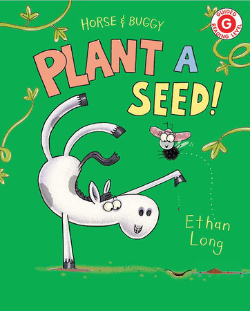 Horse & Buggy Plant a Seed! TR by Written & illustrated by Ethan Long